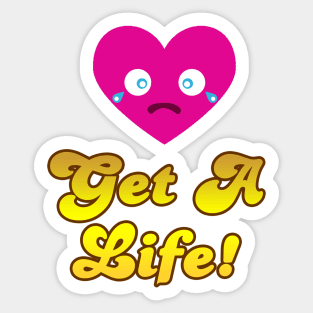 Get A Life Sticker